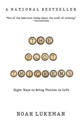 The Plot Thickens: 8 Ways to Bring Fiction to Life 1094390291 Book Cover