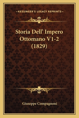 Storia Dell' Impero Ottomano V1-2 (1829) [Italian] 1166788296 Book Cover