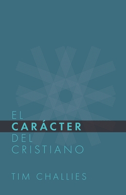 El Cáracter del Cristiano [Spanish] 9584922467 Book Cover