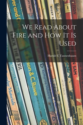 We Read About Fire and How It is Used 1014274702 Book Cover
