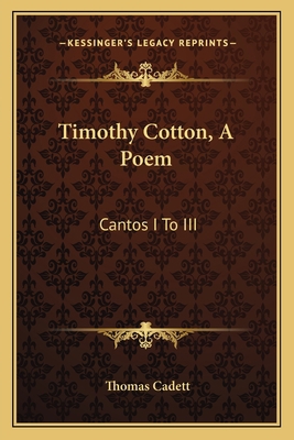 Timothy Cotton, A Poem: Cantos I To III 1163598054 Book Cover