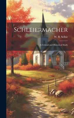 Schleiermacher: A Critical and Historical Study 1021091510 Book Cover