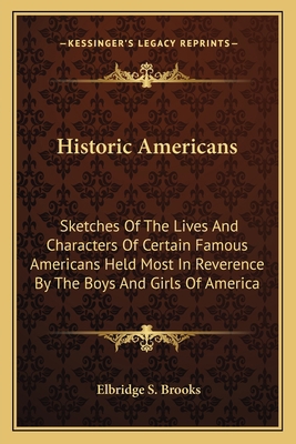 Historic Americans: Sketches Of The Lives And C... 1163794716 Book Cover