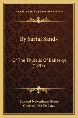 By Sartal Sands: Or The Thutalls Of Ballaskyr (... 1165937271 Book Cover