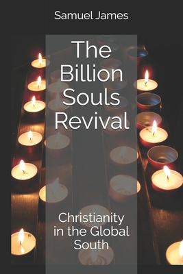 The Billion Souls Revival: Christianity in the ... B0FF5C99QW Book Cover