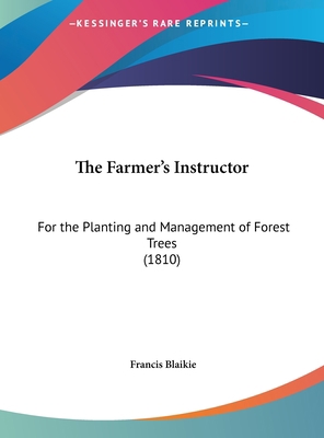 The Farmer's Instructor: For the Planting and M... 1162221704 Book Cover