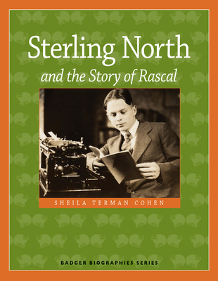 Sterling North and the Story of Rascal 0870207350 Book Cover