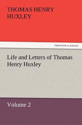 Life and Letters of Thomas Henry Huxley 3842428146 Book Cover