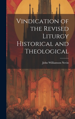 Vindication of the Revised Liturgy Historical a... 1021138630 Book Cover