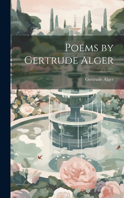 Poems by Gertrude Alger 1019572922 Book Cover
