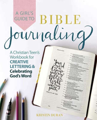 A Girl's Guide to Bible Journaling: A Christian... 1646040708 Book Cover