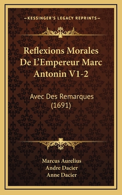 Reflexions Morales De L'Empereur Marc Antonin V... [French] 1165872277 Book Cover