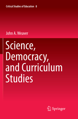 Science, Democracy, and Curriculum Studies 3030067297 Book Cover