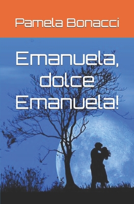 Emanuela, dolce Emanuela! [Italian] B09MYST5YQ Book Cover