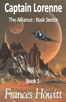 Captain Lorenne: The Alliance: Rask Sector, Book 1 B09TN1SPFG Book Cover