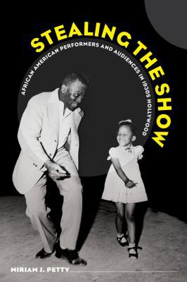 Stealing the Show: African American Performers ... 0520279778 Book Cover