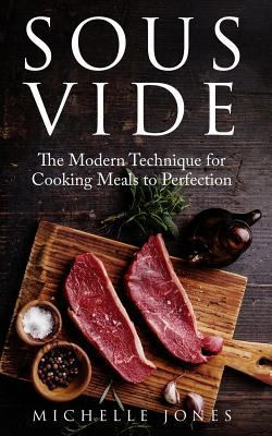 Sous Vide: The Modern Technique for Cooking Mea... 1979611386 Book Cover