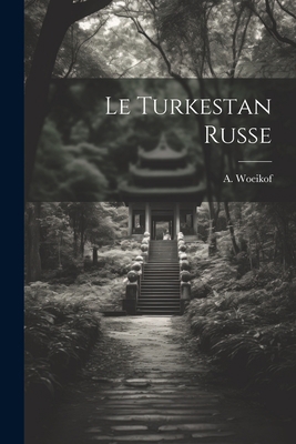 Le Turkestan Russe [French] 1021896381 Book Cover