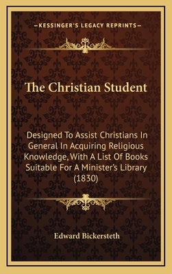The Christian Student: Designed to Assist Chris... 1164375008 Book Cover