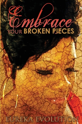 EMBRACE your broken pieces 149530745X Book Cover