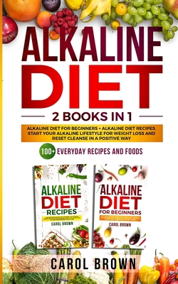 Alkaline Diet: 2 in 1 book For Beginners! A Nat... 1801130426 Book Cover