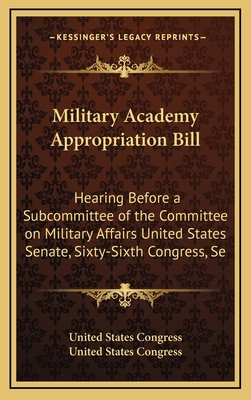 Military Academy Appropriation Bill: Hearing Be... 1168698634 Book Cover