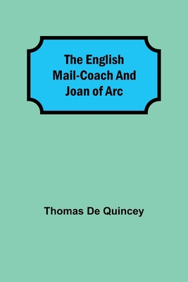 The English Mail-Coach and Joan of Arc 935484037X Book Cover