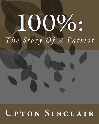 100%: The Story Of A Patriot 153484967X Book Cover