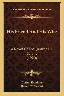 His Friend And His Wife: A Novel Of The Quaker ... 116467014X Book Cover