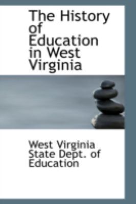 The History of Education in West Virginia 0559363621 Book Cover