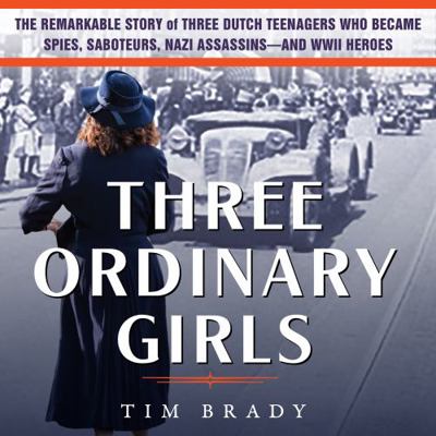 Three Ordinary Girls: The Remarkable Story of T... 1696603633 Book Cover