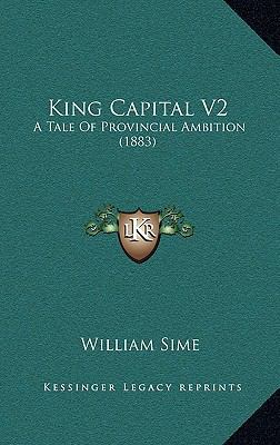 King Capital V2: A Tale of Provincial Ambition ... 1164770500 Book Cover