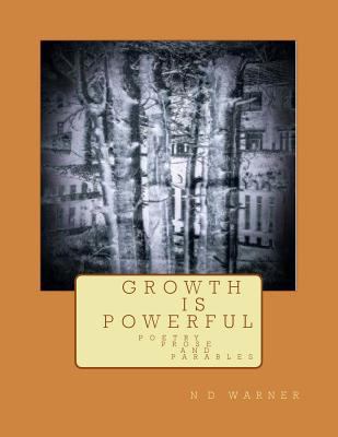 G R O W T H I S P O W E R F U L: Poetry Prose A... 1534941851 Book Cover