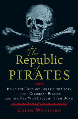 The Republic of Pirates: Being the True and Sur... 0151013020 Book Cover