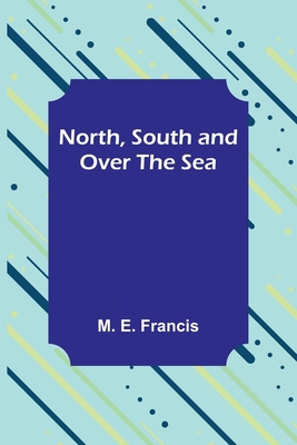 North, South and Over the Sea 935690622X Book Cover