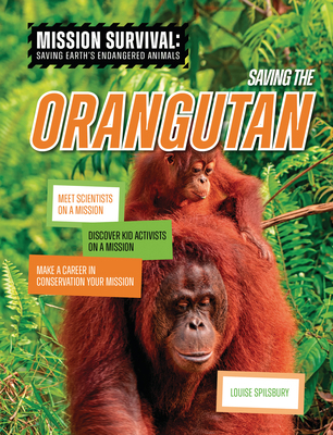 Saving the Orangutan: Meet Scientists on a Miss... 1915153603 Book Cover
