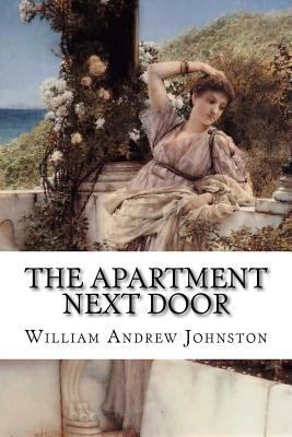 The Apartment Next Door William Andrew Johnston 1544926529 Book Cover