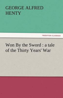 Won by the Sword: A Tale of the Thirty Years' War 384245760X Book Cover