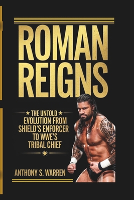 Roman Reigns: The Untold Evolution from Shield'... B0DPZP1ZQB Book Cover