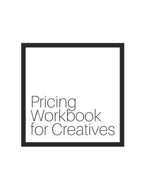 Pricing Workbook for Creatives 1095795058 Book Cover