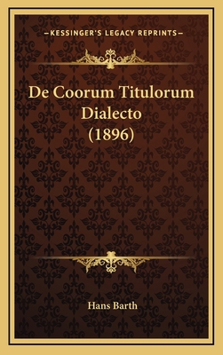 De Coorum Titulorum Dialecto (1896) [Latin] 1168177529 Book Cover