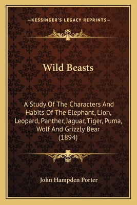 Wild Beasts: A Study Of The Characters And Habi... 1164132288 Book Cover
