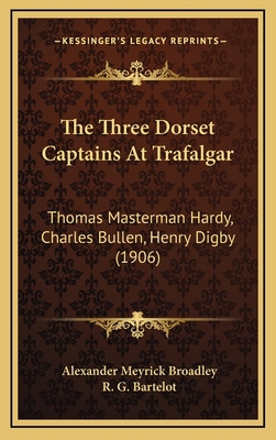 The Three Dorset Captains At Trafalgar: Thomas ... 1165229269 Book Cover