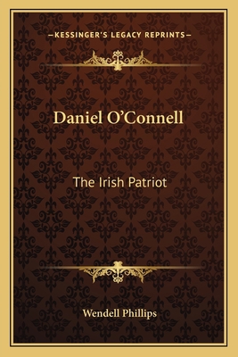 Daniel O'Connell: The Irish Patriot 1163583375 Book Cover