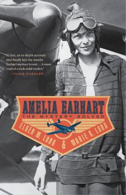 Amelia Earhart, The Mystery Solved 0743202171 Book Cover