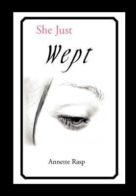 She Just Wept 1479766399 Book Cover