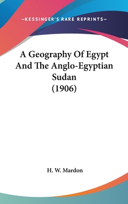 A Geography Of Egypt And The Anglo-Egyptian Sud... 1437482503 Book Cover