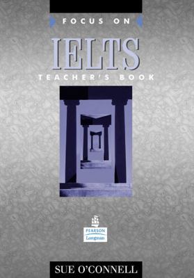 Focus on Ielts. Teacher's Book 0582447720 Book Cover