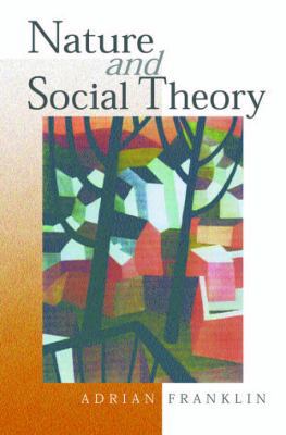 Nature and Social Theory 0761963782 Book Cover