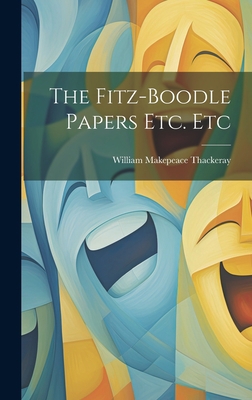 The Fitz-Boodle Papers Etc. Etc 102082526X Book Cover